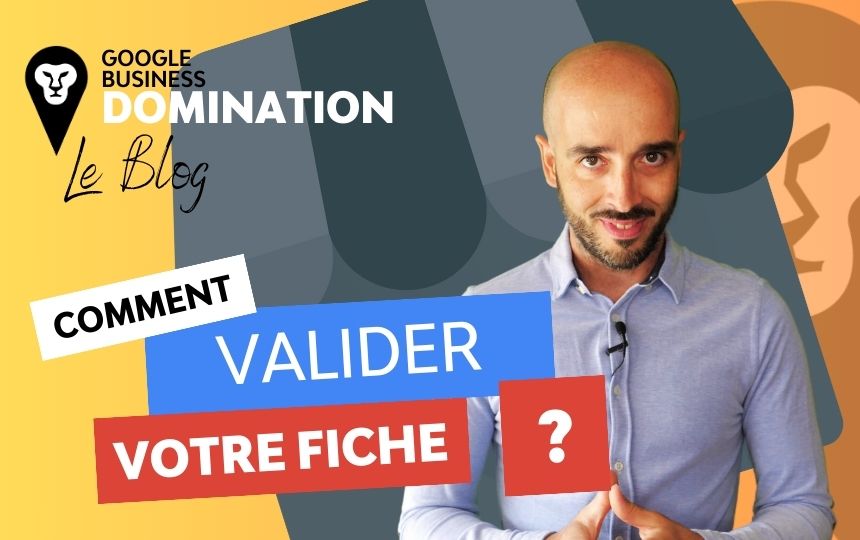 Validez votre établissement sur Google – Les méthodes de validation